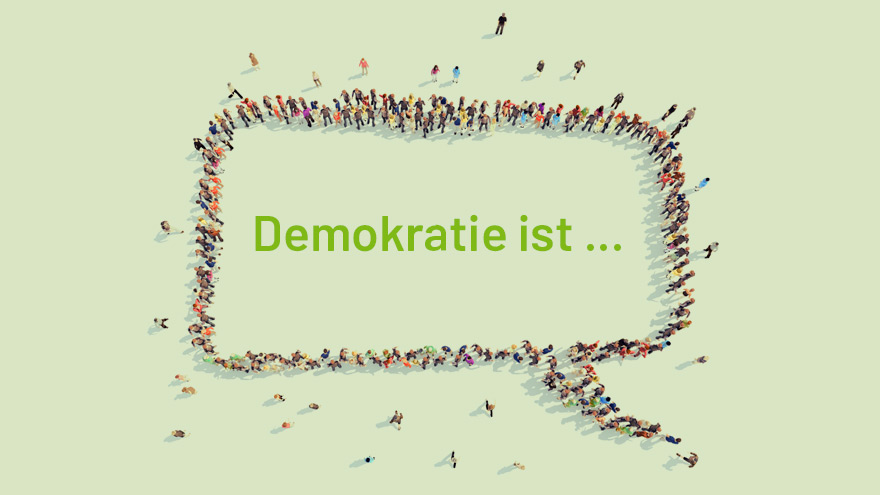 Sprechblase (gebildet aus Menschengruppe): Innen steht "Demokratie ist..."